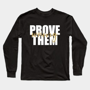 Prove Them Wrong Long Sleeve T-Shirt